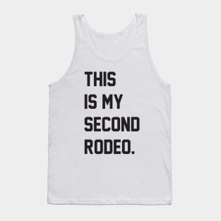 This is my second rodeo." in plain white letters - cos you're not the noob, but barely Tank Top